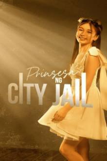 Watch the latest show Prinsesa ng City Jail with English subtitles for free in Asiaflix